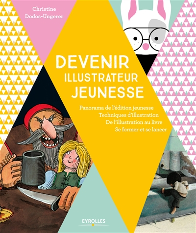 Devenir illustrateur jeunesse : panorama de l'édition jeunesse, techniques d'illustration, de l'illu