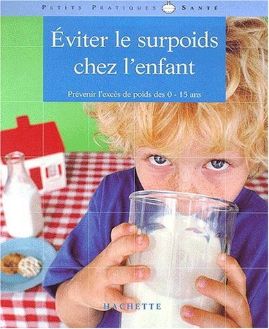 Eviter le surpoids chez l'enfant : 0 à 16 ans
