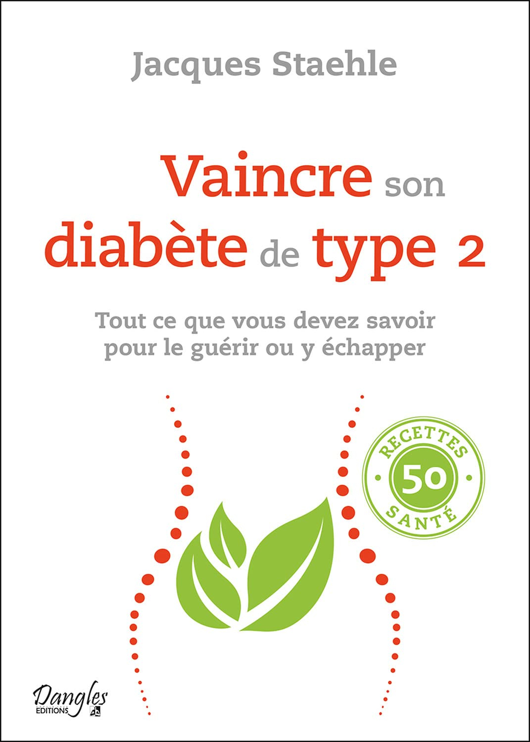 Vaincre son diabète de type 2 : tout ce que vous devez savoir pour le guérir ou y échapper
