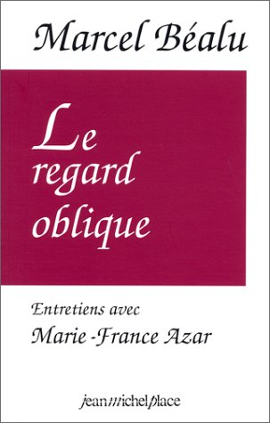 le regard oblique : entretiens avec marcel béalu