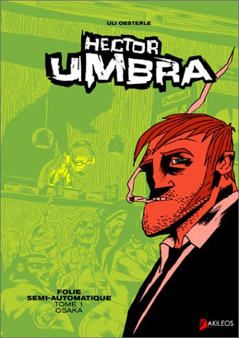 Hector Umbra : folie semi-automatique. Vol. 1. Osaka