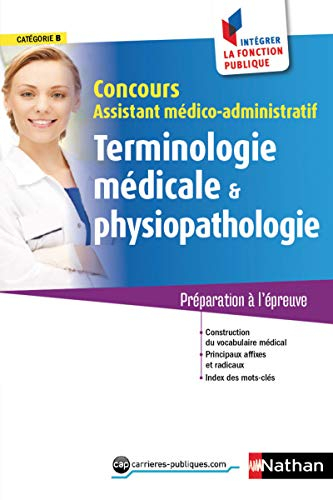 Terminologie médicale & physiopathologie : concours assistant médico-administratif, catégorie B : pr