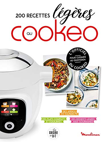 200 recettes légères au Cookeo : des apéros 0% culpabilité, des plats complets et équilibrés, des de