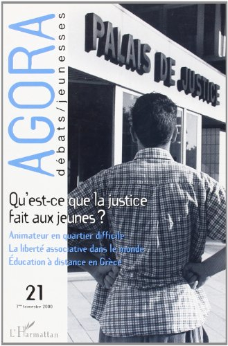 Agora débats jeunesse, n° 21. Qu'est-ce que la justice fait aux jeunes ?