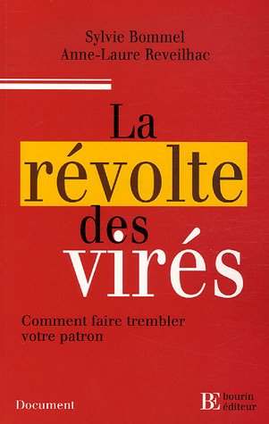 la révolte des virés : comment faire trembler votre patron