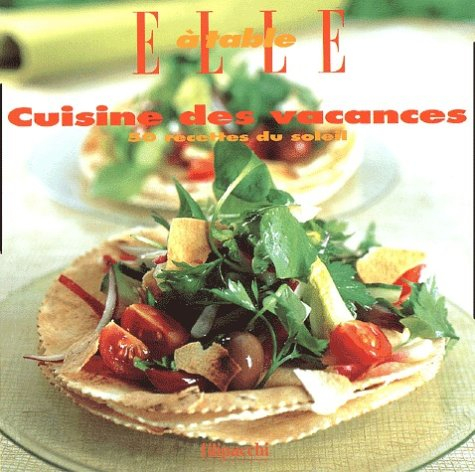 Cuisine des vacances : 54 recettes du soleil