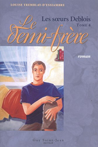 Les soeurs Deblois. Vol. 4. Le demi-frère