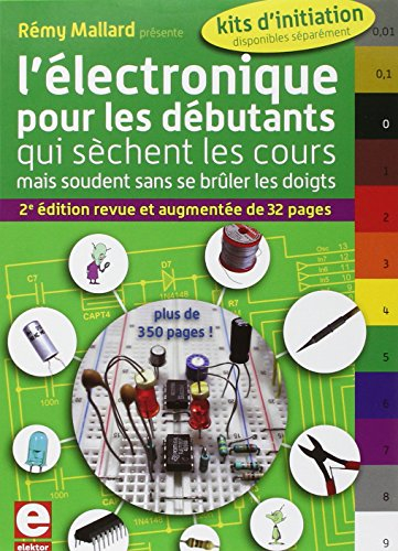 L'électronique pour les débutants : qui sèchent les cours mais soudent sans se brûler les doigts