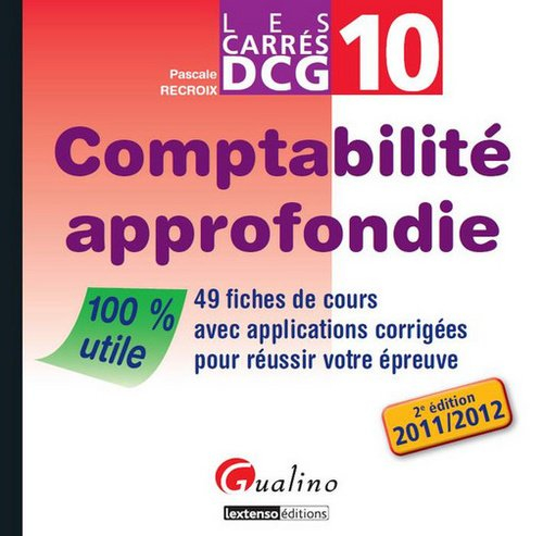 Comptabilité approfondie : 49 fiches de cours avec applications corrigées pour réussir votre épreuve