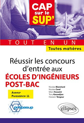 Réussir les concours d'entrée aux écoles d'ingénieurs post-bac : avenir-puissance 11, toutes matière