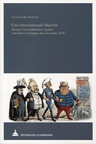 Une internationale blanche : histoire d'une mobilisation royaliste entre France et Espagne dans les 