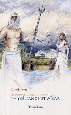 Les derniers jours de l'Atlantide, tome 1 : Yseliande et Aisar