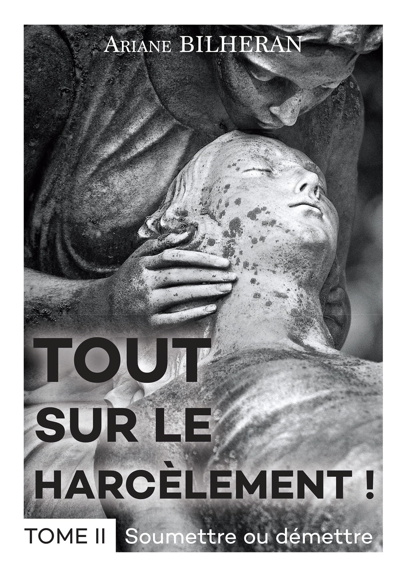Tout sur le harcèlement ! : Tome II : Soumettre ou démettre