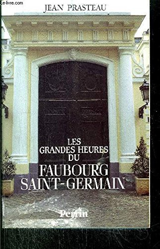 Les Grandes heures du faubourg Saint-Germain