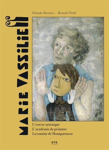 Marie Vassilieff (1884-1957) : l'oeuvre artistique, l'académie de peinture, la cantine de Montparnas
