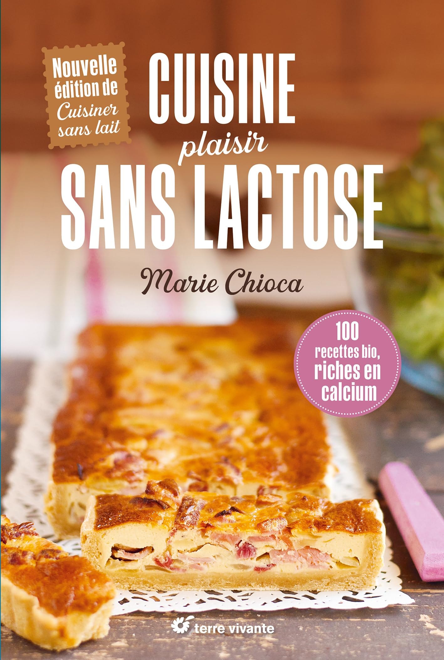 Cuisine plaisir sans lactose : 100 recettes bio, riches en calcium