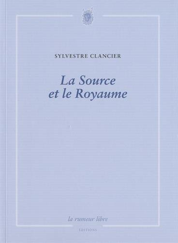 La source et le royaume : poèmes