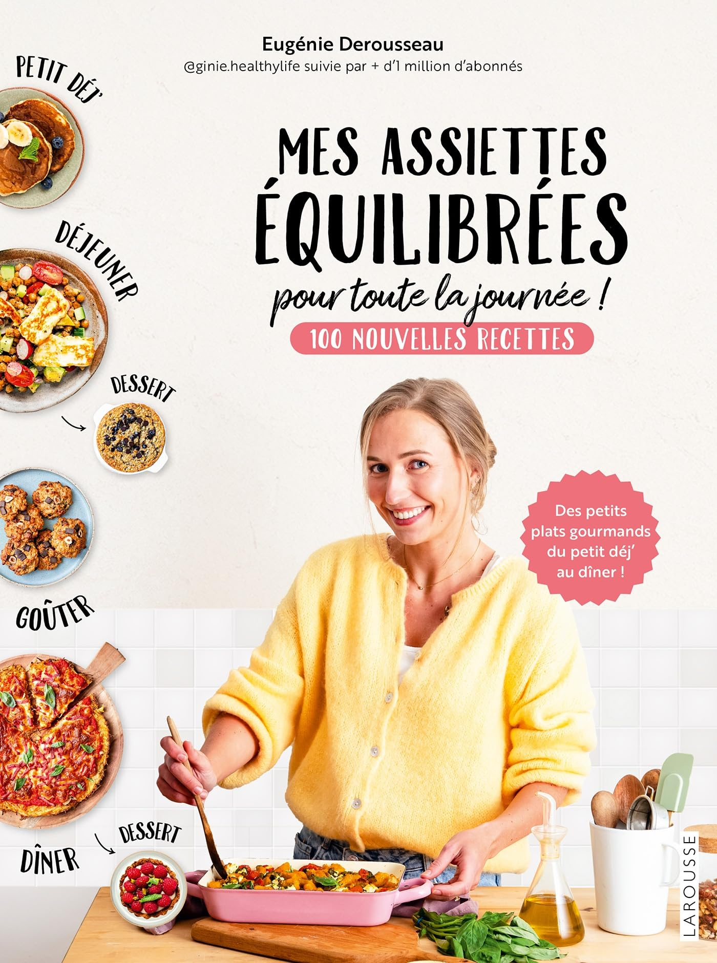 Mes assiettes équilibrées pour toute la journée ! : 100 nouvelles recettes : des petits plats gourma
