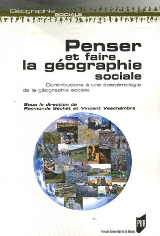 Penser et faire la géographie sociale : contributions à une épistémologie de la géographie sociale