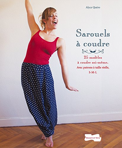 Sarouels à coudre : 25 modèles à coudre soi-même : avec patrons à taille réelle, S-M-L