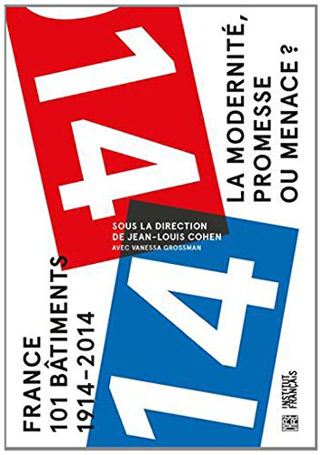 La modernité, promesse ou menace ? : France, 101 bâtiments : 1914-2014. Modernity, promise or menace