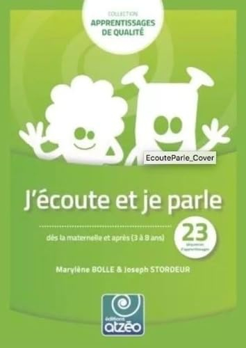 J'écoute et je parle : dès la maternelle et après (3 à 8 ans) : 23 séquences d'apprentissage