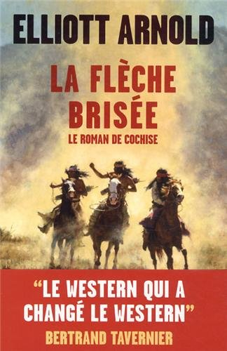 La flèche brisée : le roman de Cochise
