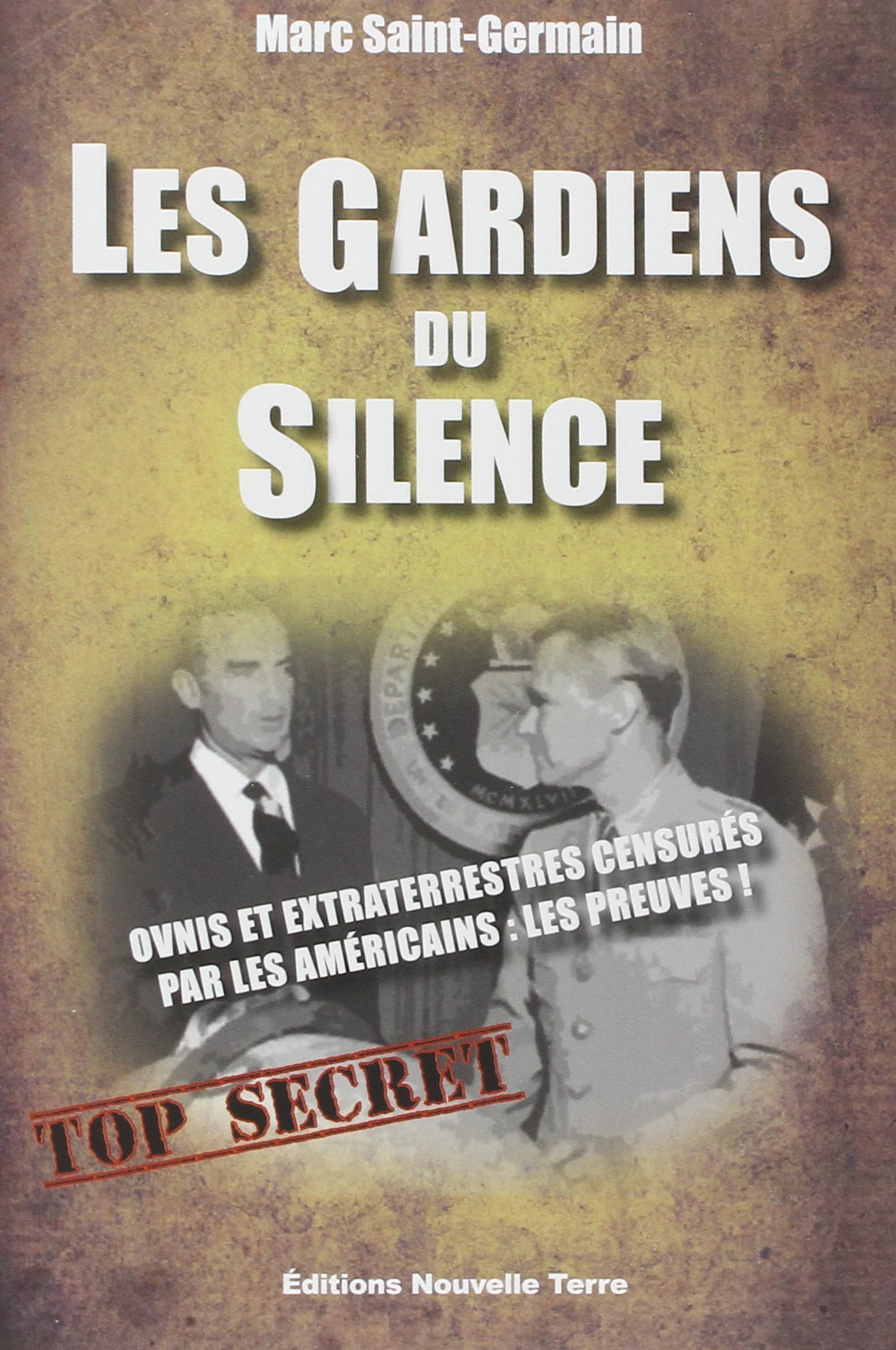 Les gardiens du silence : ovnis et extraterrestres censurés par les Américains : les preuves !
