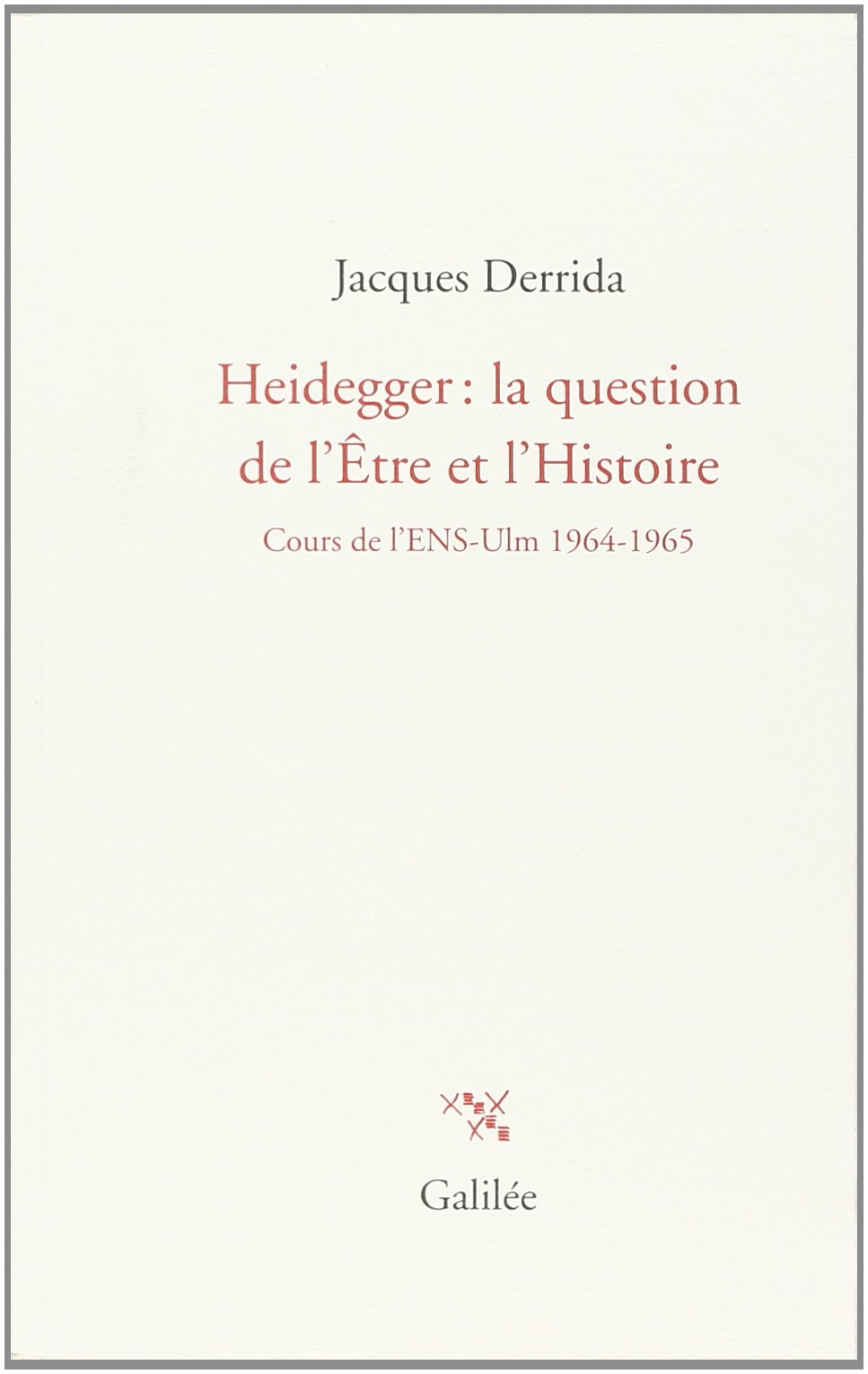 Heidegger, la question de l'être et l'Histoire : cours de l'ENS-Ulm, 1964-1965