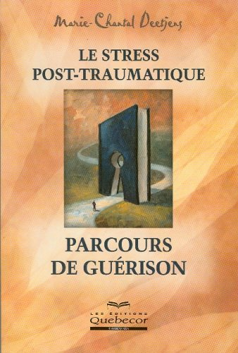Le stress post-traumatique, parcours de guérison
