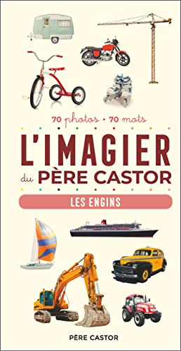 L'imagier du Père Castor : les engins : 70 photos, 70 mots