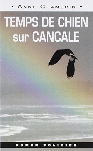 Une enquête du lieutenant Elma Béranger. Temps de chien sur Cancale