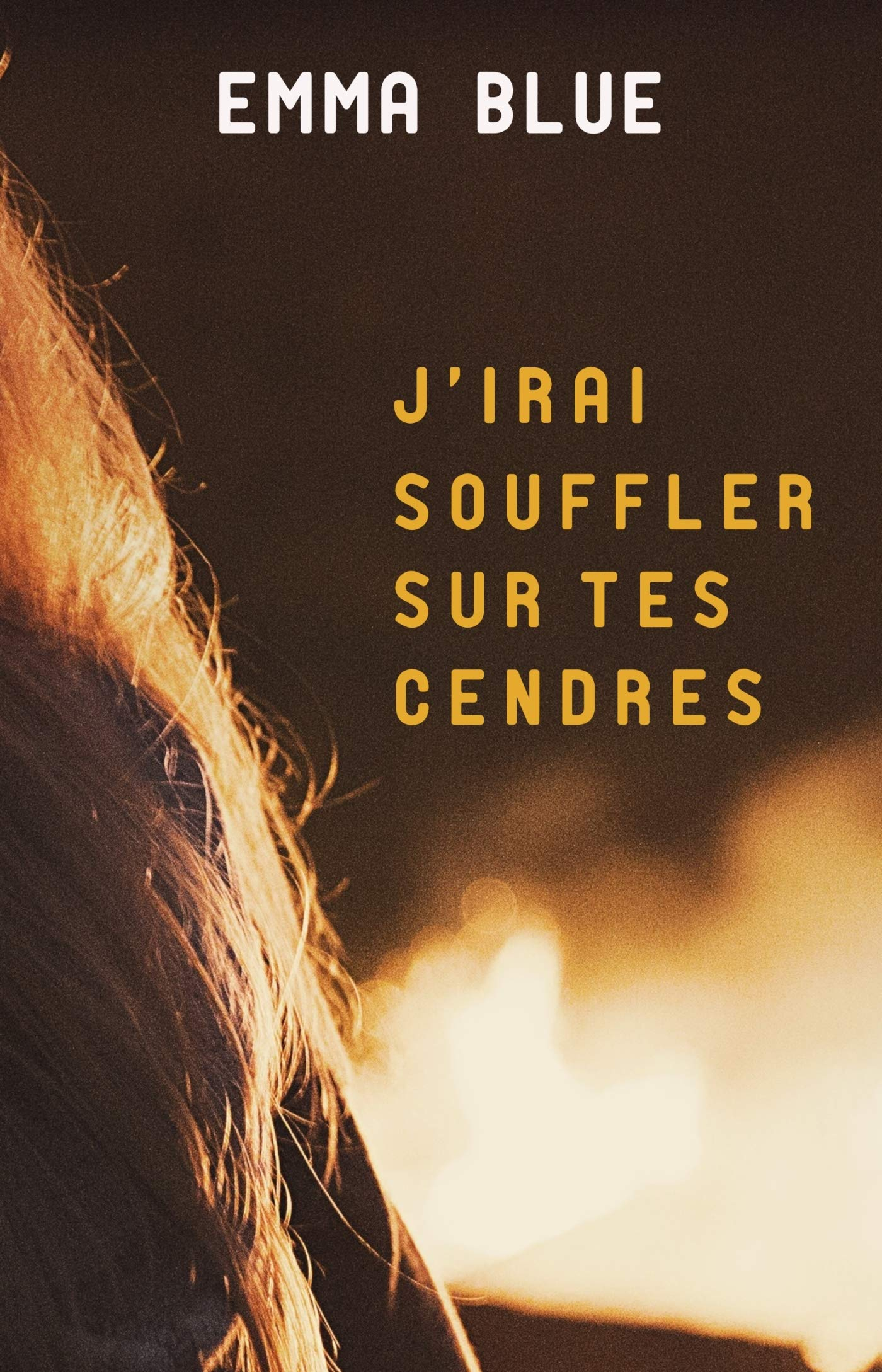 J'irai souffler sur tes cendres