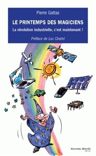 Le printemps des magiciens : la révolution industrielle, c'est maintenant !