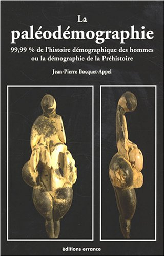 La paléodémographie : 99,99 % de l'histoire démographique des hommes ou La démographie de la préhist
