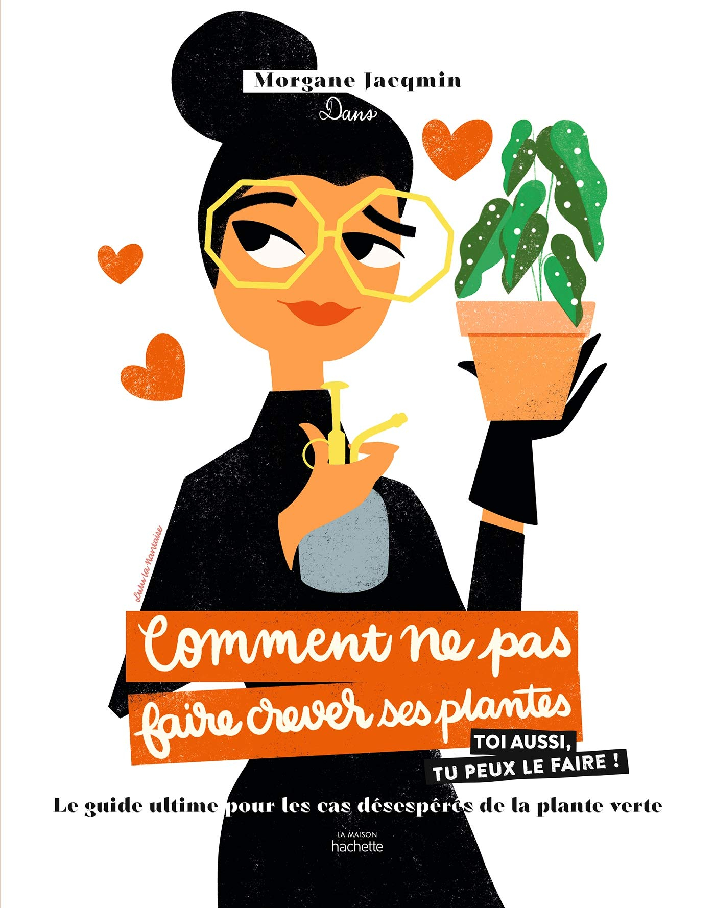 Comment ne pas faire crever ses plantes : toi aussi, tu peux le faire ! : le guide ultime pour les c
