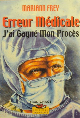 ERREUR MEDICALE.J'AI GAGNE MON PROCES