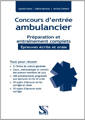 Concours d'entrée ambulancier : préparation et entraînement complets : épreuves écrite et orale