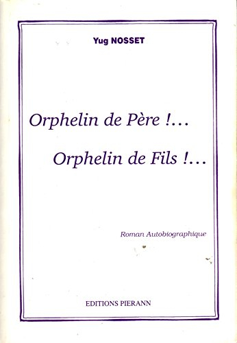 Orphelin de père ! : orphelin de fils !