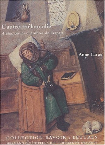 L'autre mélancolie : Acedia ou Les chambres de l'esprit