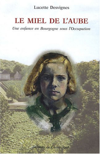 Le miel de l'aube : une enfance en Bourgogne sous l'Occupation