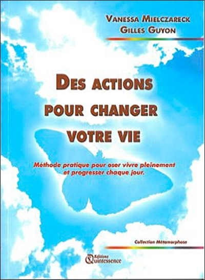 Des actions pour changer votre vie : méthode pratique pour oser vivre pleinement et progresser chaqu