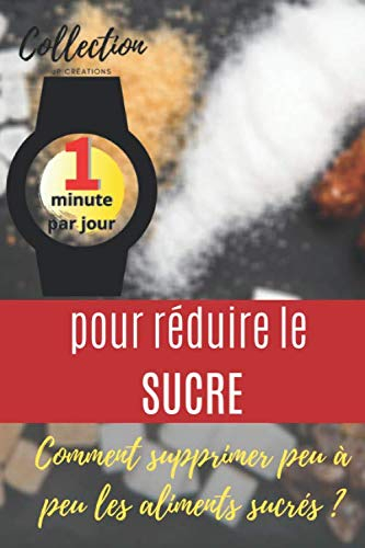 1 minute par jour pour réduire le sucre - Comment supprimer peu à peu les aliments sucrés ?: Maigrir