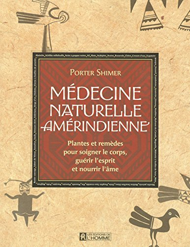 Médecine naturelle amérindienne : plantes et remèdes pour soigner le corps, guérir l'esprit et nourr