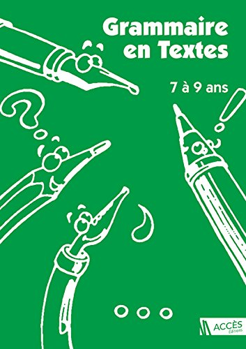 Grammaire en textes : 58 activités de langue pour apprivoiser la grammaire chez les enfants de 7 à 9