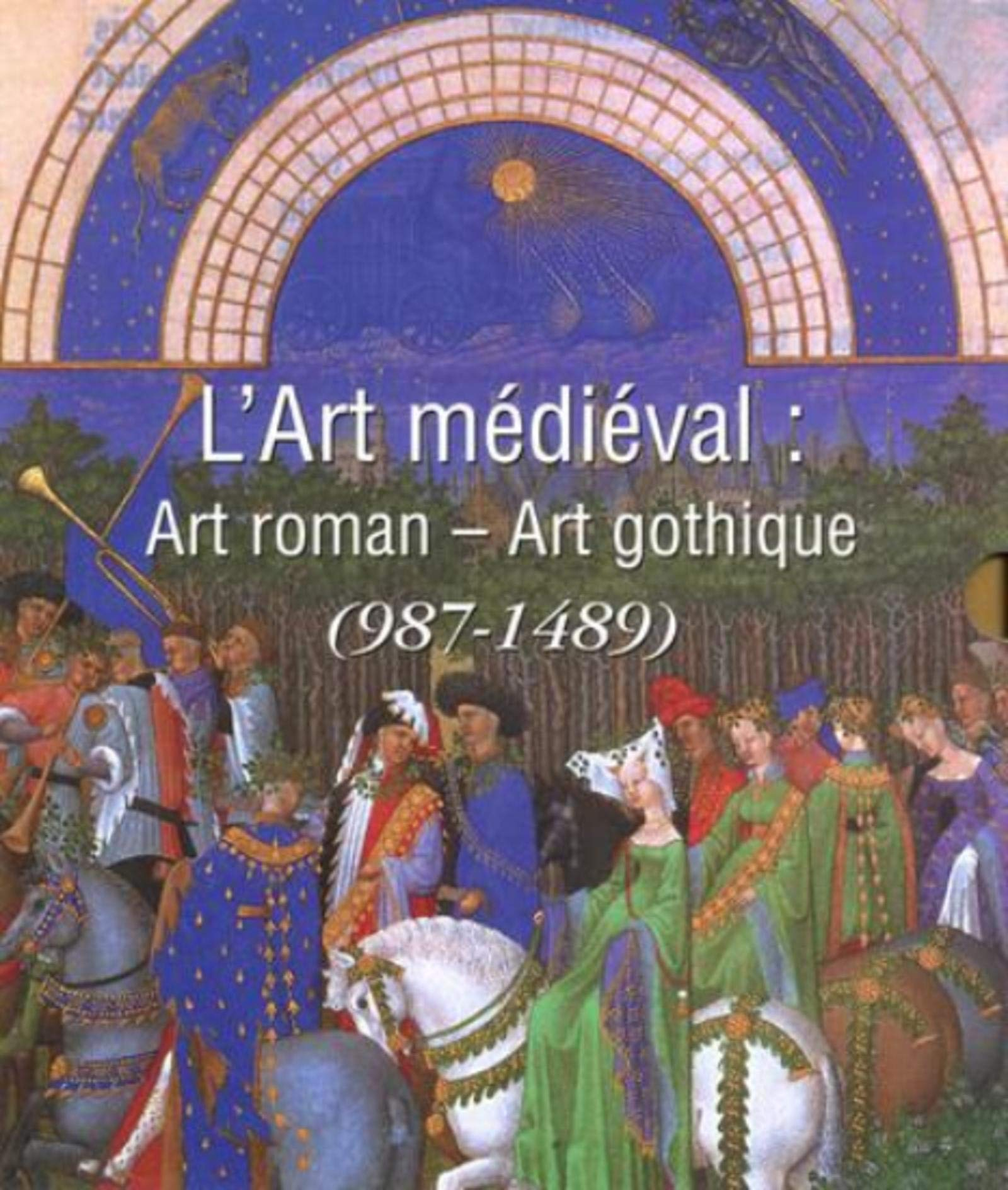 L'art médiéval : art roman-art gothique (987-1489)