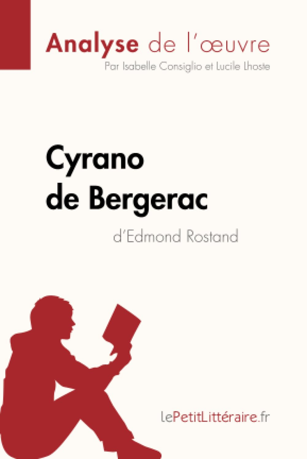 Cyrano de Bergerac d'Edmond Rostand (Analyse de l'oeuvre) : Comprendre la littérature avec lePetitLi