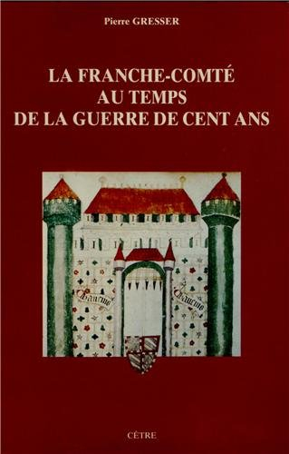 La Franche-Comté au temps de la guerre de Cent Ans