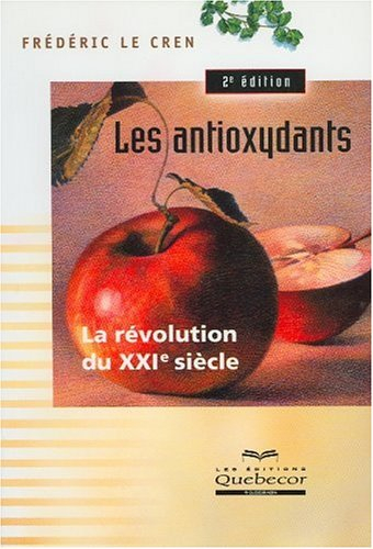 les antioxydants : la révolution du xxie siècle