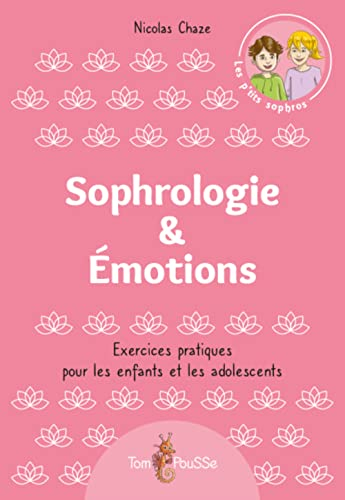 Sophrologie & émotions : exercices pratiques pour les enfants et les adolescents